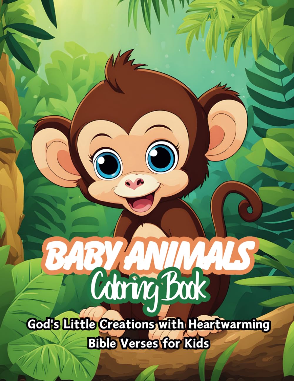 Baby Animals Coloring Book: God’s Little Creations with Heartwarming Bible Verses for Kids